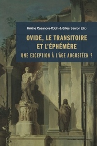 Hélène Casanova-Robin et Gilles Sauron - Ovide, le transitoire et l'éphémère - Une exception à l'âge augustéen ?.