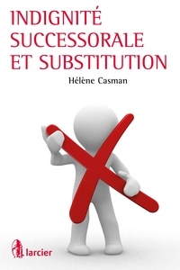 Hélène Casman - Indignité successorale et substitution.