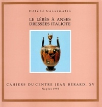Hélène Cassimatis - Le lebes a anses dressees italiote a travers la collection du louvre annexes de bourgeois (b.) et ch.
