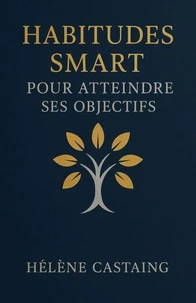 Habitudes SMART pour Atteindre ses Objectifs
