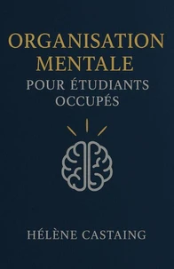 Organisation mentale pour étudiants occupés