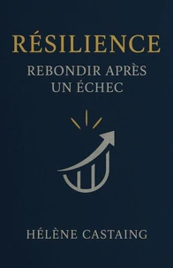 Résilience : Rebondir après un échec
