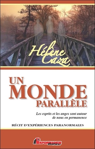 Hélène Caza - Un monde parallèle - Les esprits et les anges sont autour de nous en permanence.