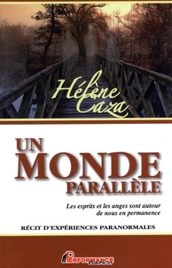 Hélène Caza - Un monde parallèle - Les esprits et les anges sont autour de nous en permanence.