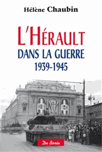 Hélène Chaubin - L'Hérault dans la guerre 1939-1945.
