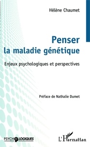 Hélène Chaumet - Penser la maladie génétique - Enjeux psychologiques et perspectives.