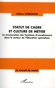 Hélène Chéronnet - Statut de cadre et culture de métier - La structuration des fonctions d'encadrement dans le secteur de l'Education spécialisée.