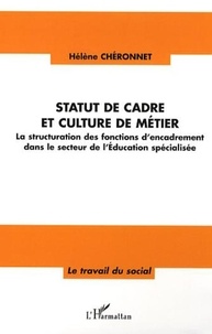 Hélène Chéronnet - Statut de cadre et culture de métier - La structuration des fonctions d'encadrement dans le secteur de l'Education spécialisée.
