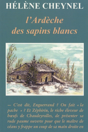 Hélène Cheynel - L'Ardèche des sapins blancs.