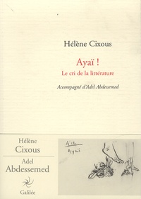 Hélène Cixous - Ayaï ! - Le cri de la littérature.