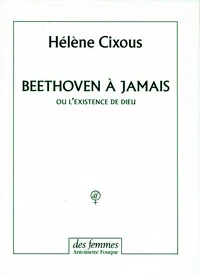 Beethoven à jamais ou L'existence de Dieu