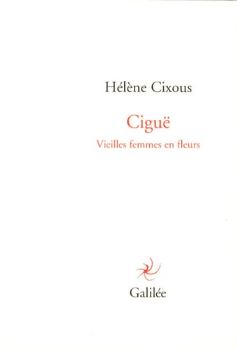 Hélène Cixous - Ciguë - Vieilles femmes en fleurs.