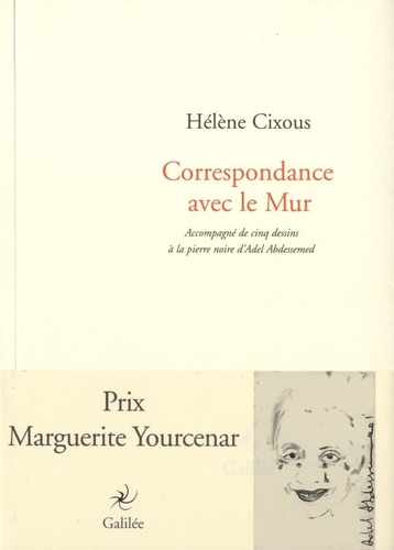 Hélène Cixous - Correspondance avec le mur.