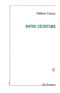 Hélène Cixous - Entre l'écriture.