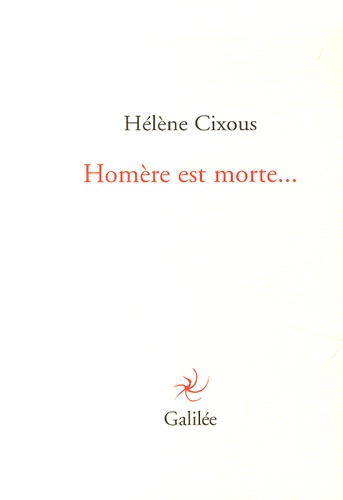 Hélène Cixous - Homère est morte....