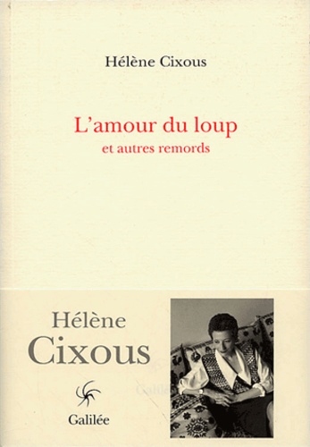 Hélène Cixous - L'amour du loup et autres remords.