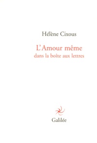 Hélène Cixous - L'Amour même - Dans la boîte aux lettres.