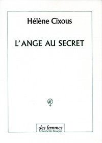 Hélène Cixous - L'ange au secret.