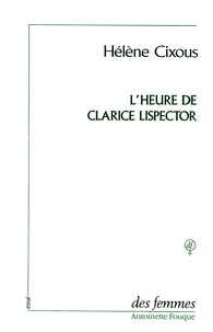 Hélène Cixous - L'heure de Clarice Lispector.