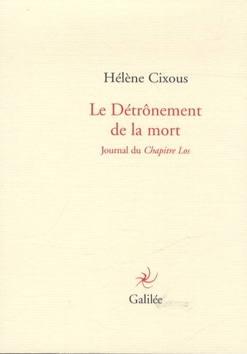 Hélène Cixous - Le détrônement de la mort - Journal du chapitre Los.