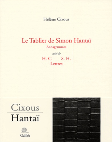 Hélène Cixous - Le tablier de Simon Hantaï suivi de H.C. S.H. Lettres.