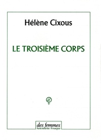 Hélène Cixous - Le troisième corps.