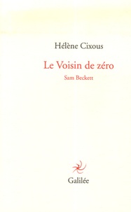 Hélène Cixous - Le Voisin de zéro - Sam Beckett.