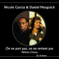 Hélène Cixous et Daniel Mesguich - On ne part pas on ne revient pas.