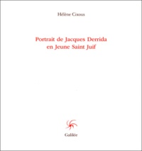 Hélène Cixous - Portrait de Jacques Derrida en jeune saint juif.