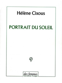 Hélène Cixous - Portrait du soleil.