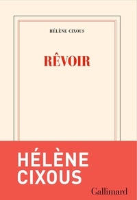 Hélène Cixous - Rêvoir.