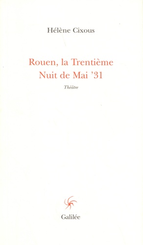Hélène Cixous - Rouen, la trentième nuit de mai, 31.