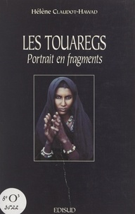 Hélène Claudot-Hawad - Les Touaregs - Portrait en fragments.