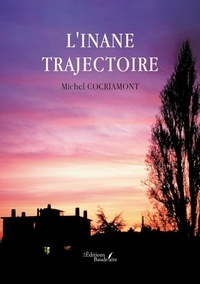 Hélène Cocriamont - L'inane trajectoire.
