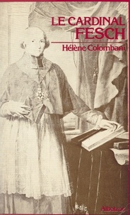 Hélène Colombani - Le Cardinal Fesch.