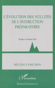 Hélène Conchon - L'Evolution Des Nullites De L'Instruction Preparatoire.