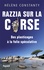 Razzia sur la Corse. Des plasticages à la folie spéculative
