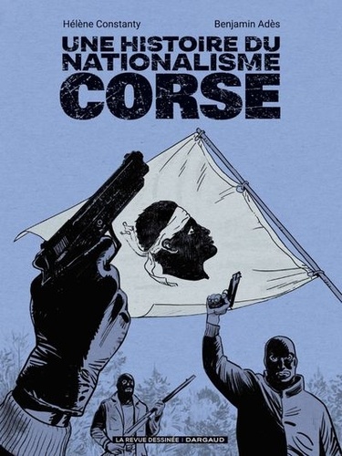 Hélène Constanty et Benjamin Adès - Une histoire du nationalisme corse.