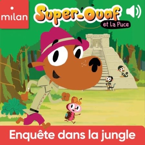 Hélène Convert et Stéphanie Guérineau - Super-Ouaf dans la jungle - Enquête dans la jungle.