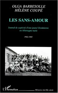 LES SANS-AMOUR. Journal de captivité d'une jeune Ukrainienne en Allemagne nazie, 1942-1945