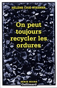 On Peut Toujours Recycler Les Ordures