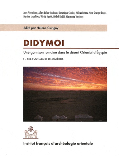 Hélène Cuvigny - Didymoi, une garnison romaine dans le désert oriental d'Egypte - Volume 1, Les fouilles et le matériel.