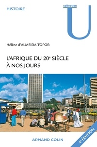 Hélène d' Almeida-Topor - L'Afrique du 20e siècle à nos jours.