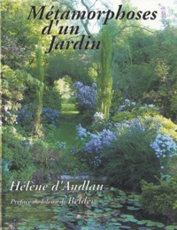 Hélène d' Andlau - Métamorphoses d'un Jardin - Naissance d'un poème.