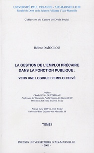 Hélène Daïoglou - La gestion de l'emploi précaire dans la fonction publique : vers une logique d'emploi privé en 2 tomes.