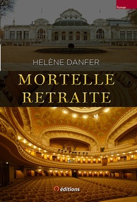 Hélène DANFER - Mortelle retraite ou le mensonge des espoirs.