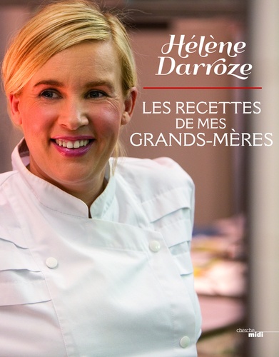 Hélène Darroze - Les recettes de mes grands-mères.