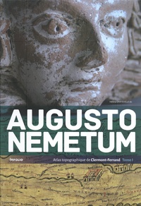 Hélène Dartevelle - Augustonemetum - Atlas topographique de Clermont-Ferrand, 2 volumes.