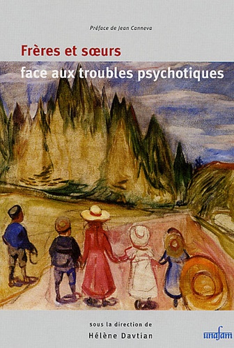 Hélène Davtian - Frères et soeurs face aux troubles psychotiques.