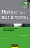 Maîtriser ses recrutements. Trouver le bon candidat à l'ère du digital 5e édition